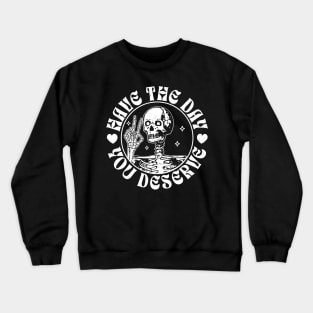 Have The Day You Deserve Peace Sign Skeleton - Motivational Crewneck Sweatshirt